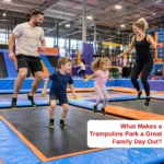 What Makes a Trampoline Park a Great Family Day Out